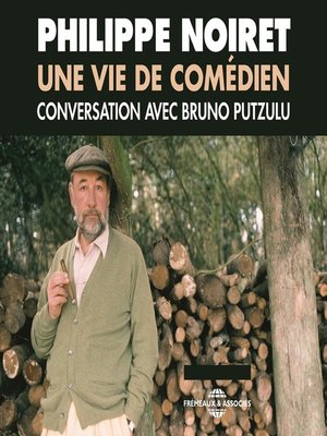 cover image of Philippe Noiret. Une vie de comédien